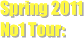 Spring 2011 
No1 Tour: